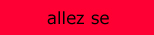 allez se